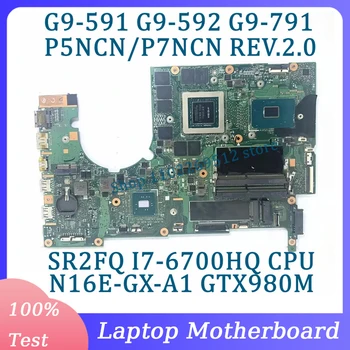 P5NCN/P7NCN REV.2.0 N16E-GX-A1 GTX980M Jaoks Acer G9-591 G9-592 G9-791 Sülearvuti Emaplaadi Koos SR2FQ I7-6700HQ CPU 100%Testitud Hea
